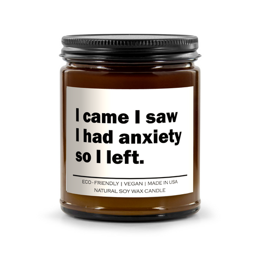 "I Came I Saw I Had Anxiety" Candle
