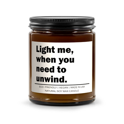Light me when you need to unwind Candle