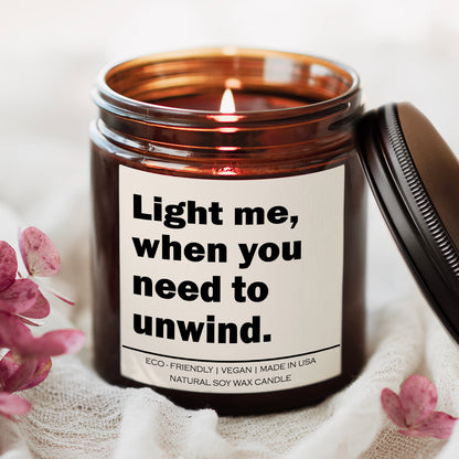 Light me when you need to unwind Candle