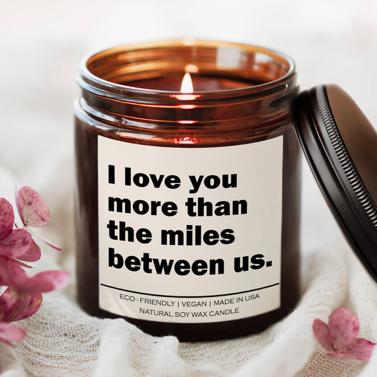 "I Love You More Than the Miles Between Us" Candle